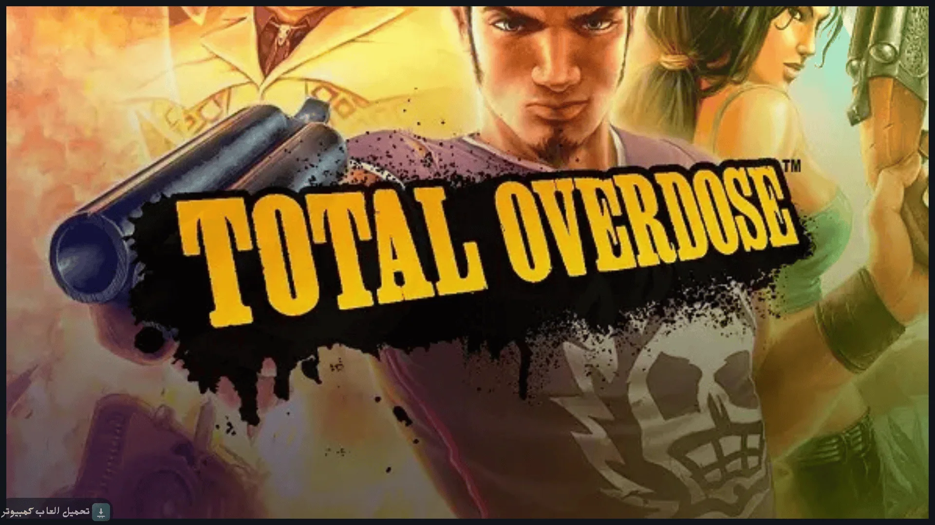 تحميل لعبة Total Overdose للكمبيوتر كاملة برابط مباشر